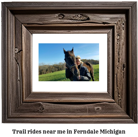 trail rides near me in Ferndale, Michigan